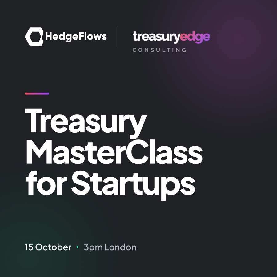 Treasury MasterClass for Startups — HedgeFlows × Treasury Edge Consulting, 15 October, 3pm London